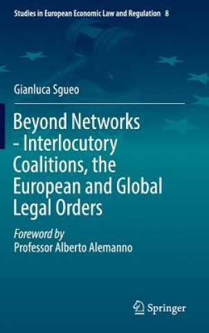 Carte Beyond Networks - Interlocutory Coalitions, the European and Global Legal Orders Gianluca Sgueo