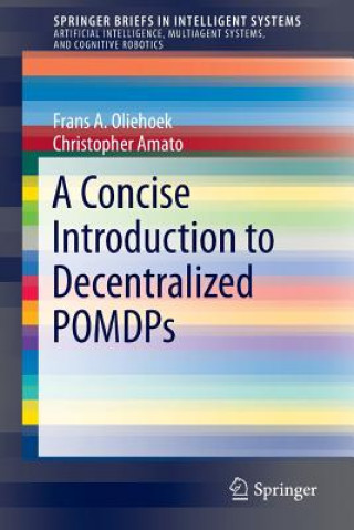 Book Concise Introduction to Decentralized POMDPs Frans A. Oliehoek