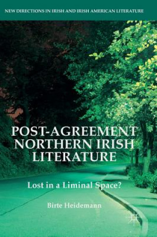Carte Post-Agreement Northern Irish Literature Birte Heidemann