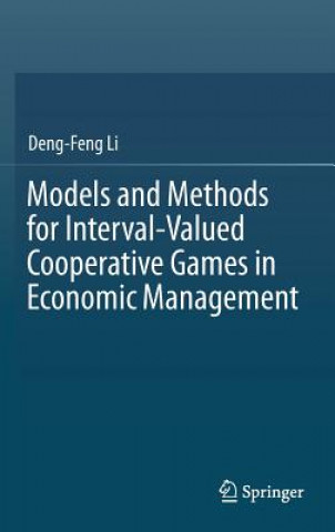 Könyv Models and Methods for Interval-Valued Cooperative Games in Economic Management Deng-Feng Li