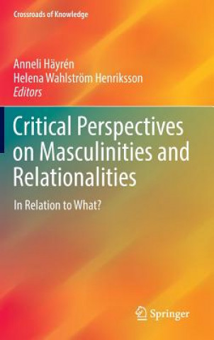 Kniha Critical Perspectives on Masculinities and Relationalities Anneli Häyrén