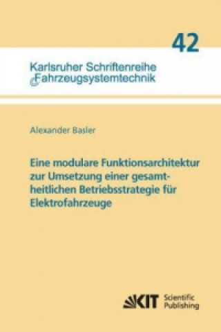 Книга Eine modulare Funktionsarchitektur zur Umsetzung einer gesamtheitlichen Betriebsstrategie für Elektrofahrzeuge Alexander Basler