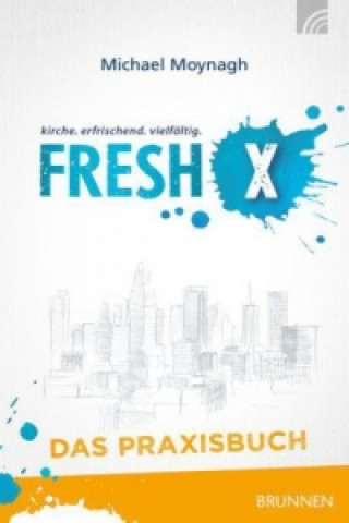 Książka Fresh X - das Praxisbuch Michael Moynagh