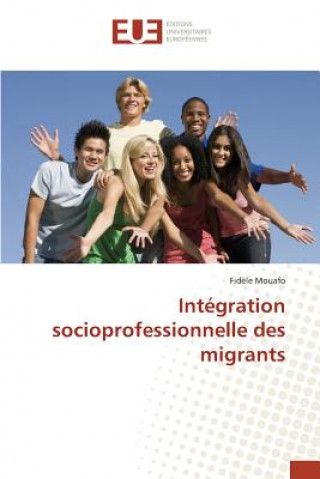Kniha Integration socioprofessionnelle des migrants Mouafo Fidele