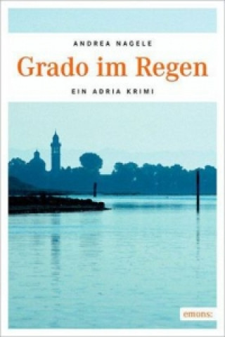 Könyv Grado im Regen Andrea Nagele