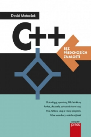 Kniha C++ bez předchozích znalostí David Matoušek