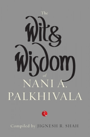 Knjiga Wit and Wisdom of Nani A. Palkhivala Jignesh R. Shah