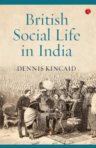 Kniha British Social Life in India, 1608-1937 Dennis Kincaid