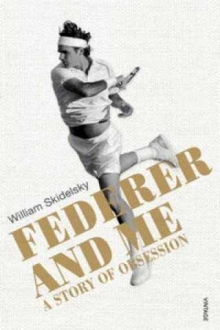 Kniha Federer and Me William Skidelsky