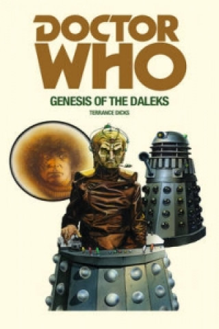 Könyv Doctor Who and the Genesis of the Daleks Terrance Dicks