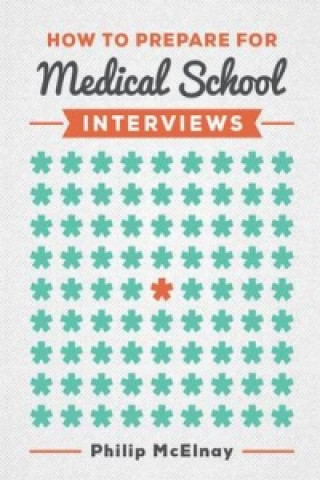 Kniha How to Prepare for Medical School Interviews Philip McElnay