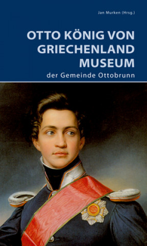 Könyv Otto Koenig von Griechenland Museum der Gemeinde Ottobrunn Jan Murken