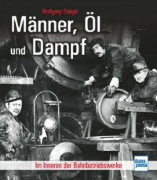 Carte Männer, Öl und Dampf Wolfgang Staiger
