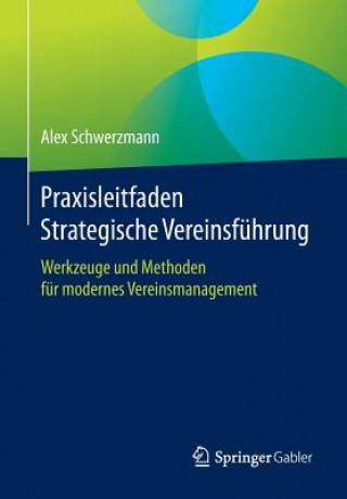 Könyv Praxisleitfaden Strategische Vereinsfuhrung Alex Schwerzmann