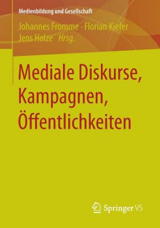 Könyv Mediale Diskurse, Kampagnen, OEffentlichkeiten Johannes Fromme