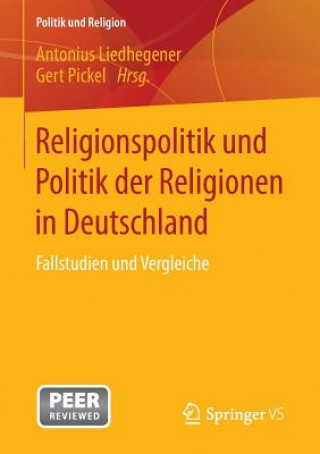 Kniha Religionspolitik Und Politik Der Religionen in Deutschland Antonius Liedhegener