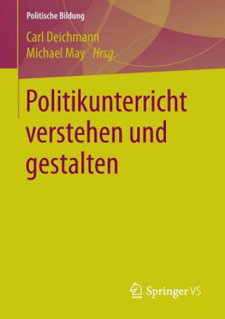 Kniha Politikunterricht Verstehen Und Gestalten Carl Deichmann