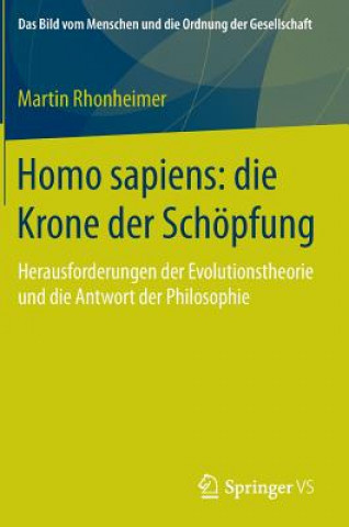 Carte Homo sapiens: die Krone der Schoepfung Martin Rhonheimer
