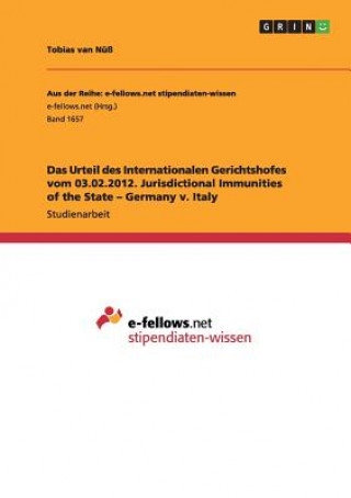 Kniha Urteil des Internationalen Gerichtshofes vom 03.02.2012. Jurisdictional Immunities of the State - Germany v. Italy Tobias van Nüß