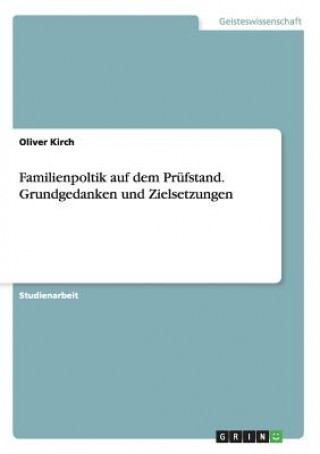 Carte Familienpoltik auf dem Prüfstand. Grundgedanken und Zielsetzungen Oliver Kirch
