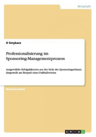 Kniha Professionalisierung im Sponsoring-Managementprozess O Smykacz