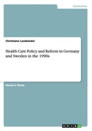 Carte Health Care Policy and Reform in Germany and Sweden in the 1990s Christiane Landsiedel