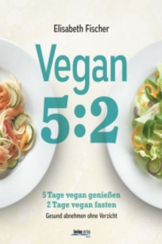 Kniha Vegan 5:2 Elisabeth Fischer