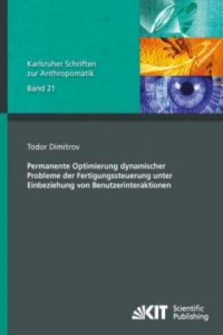 Kniha Permanente Optimierung dynamischer Probleme der Fertigungssteuerung unter Einbeziehung von Benutzerinteraktionen Todor Dimitrov