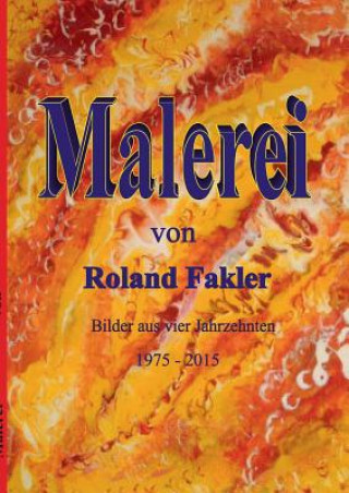 Knjiga Malerei von Roland Fakler Roland Fakler