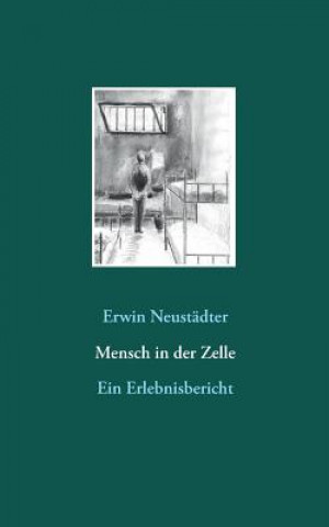 Kniha Mensch in der Zelle Erwin Neustadter