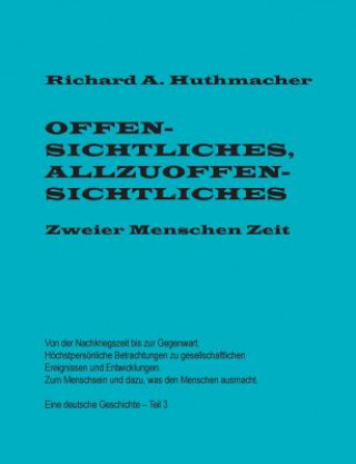 Książka Offensichtliches, Allzuoffensichtliches. Zweier Menschen Zeit, Teil 3 Richard a Huthmacher