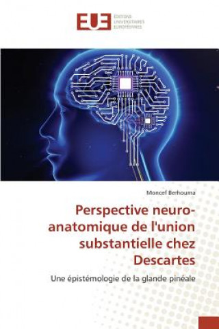 Boek Perspective neuro-anatomique de l'union substantielle chez Descartes Berhouma Moncef