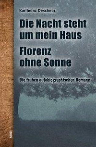 Kniha Die Nacht steht um mein Haus / Florenz ohne Sonne Karlheinz Deschner