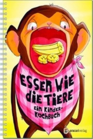 Kniha Essen wie die Tiere Tanja Kirschner