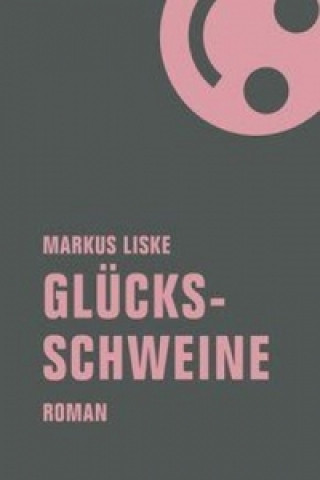 Kniha Glücksschweine Markus Liske
