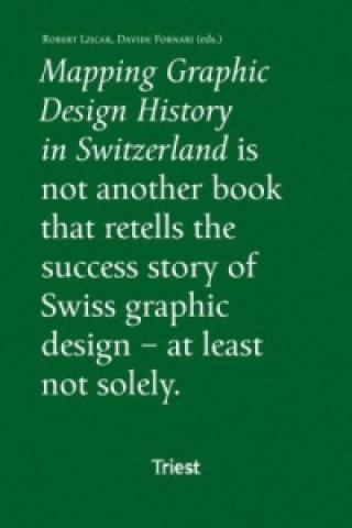 Kniha Mapping Graphic Design History in Switzerland Franziska Nyffenegger
