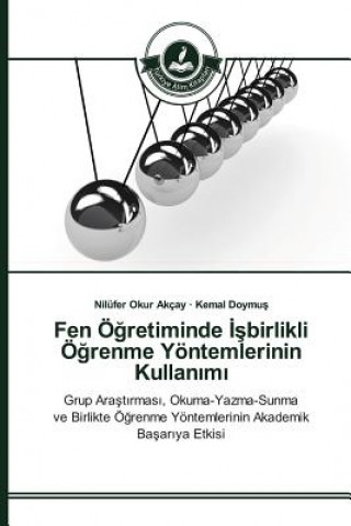 Книга Fen OE&#287;retiminde &#304;&#351;birlikli OE&#287;renme Yoentemlerinin Kullan&#305;m&#305; Okur Akcay Nilufer