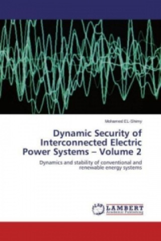 Carte Dynamic Security of Interconnected Electric Power Systems - Volume 2 Mohamed EL-Shimy