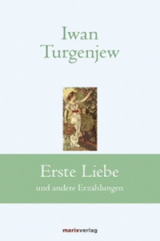 Kniha Erste Liebe Iwan Sergejewitsch Turgenjew