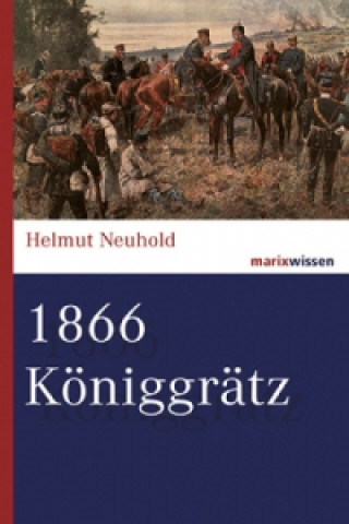 Kniha 1866 Königgrätz Helmut Neuhold