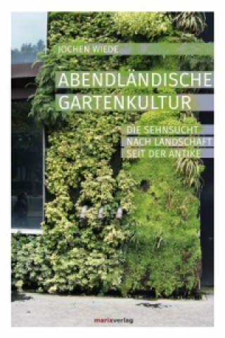 Buch Abendländische Gartenkultur Jochen Wiede