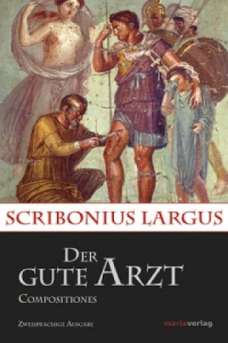 Книга Der gute Arzt Compositiones Scribonius Largus