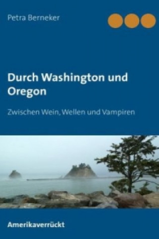 Kniha Durch Washington und Oregon Petra Berneker