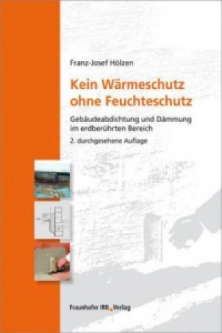 Book Kein Wärmeschutz ohne Feuchteschutz. Franz-Josef Hölzen