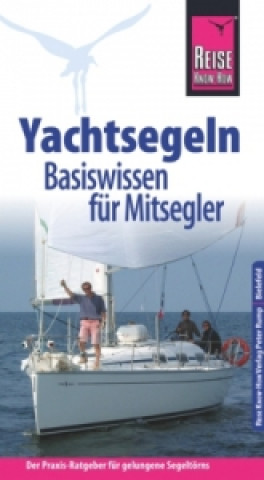 Carte Reise Know-How  Yachtsegeln - Basiswissen für Mitsegler Der Praxis-Ratgeber für gelungene Segeltörns Wilfried Krusekopf