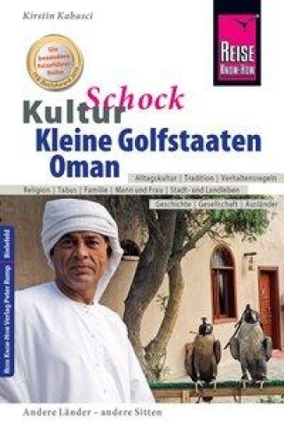 Könyv Reise Know-How KulturSchock Kleine Golfstaaten und Oman (Qatar, Bahrain, Vereinigte Arabische Emirate inkl. Dubai und Abu Dhabi) Kirstin Kabasci