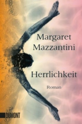 Kniha Herrlichkeit Margaret Mazzantini