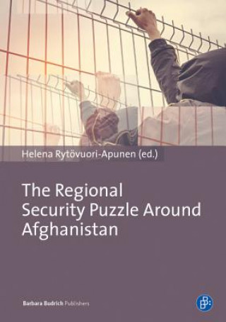 Knjiga The Regional Security Puzzle Around Afghanistan Helena Rytövuori-Apunen