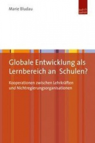 Kniha Globale Entwicklung als Lernbereich an Schulen? Marie Bludau