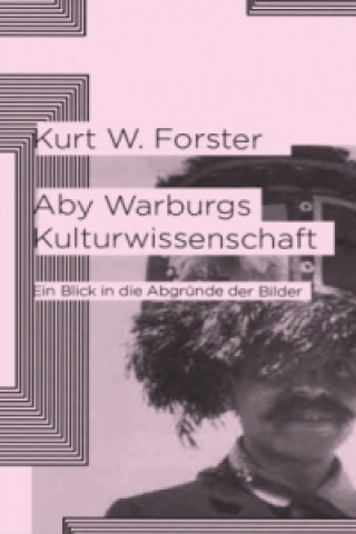 Kniha Aby Warburgs Kulturwissenschaft Kurt W. Forster